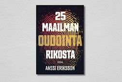 Anssi Eriksson: 25 maailman oudointa rikosta (Otava)